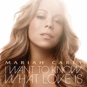 Mariah Carey's I want to know what love is